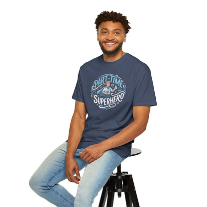 Part-Time Superhero T-Shirt — Funny Dad & Hero Appreciation Tee