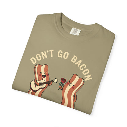 Don't Go Bacon My Heart T-Shirt — Funny Bacon Couple Graphic Tee