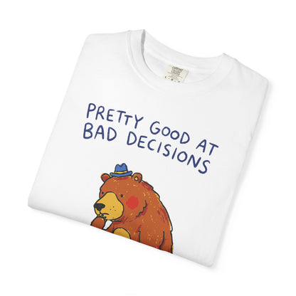'Pretty Good at Bad Decisions' T-Shirt — Funny Bear Graphic Tee