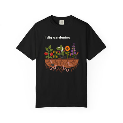 “I Dig Gardening” T-Shirt — Cute Plant Flower Vegetable Garden Lover Tee