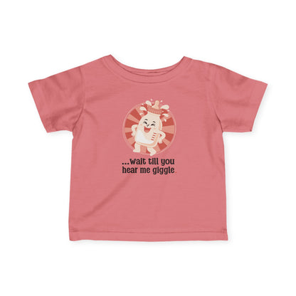“Wait till you hear me giggle” Infant Tee — Cute Giggle Baby Shirt