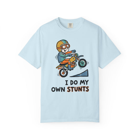"I Do My Own Stunts" Unisex Garment-Dyed T-shirt - Funny Stuntman Graphic Tee