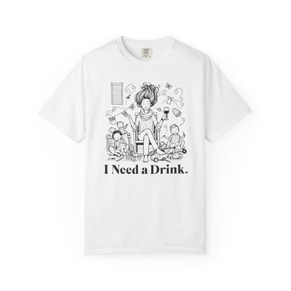 I Need a Drink T-Shirt — Funny Mom Relaxation Graphic Tee