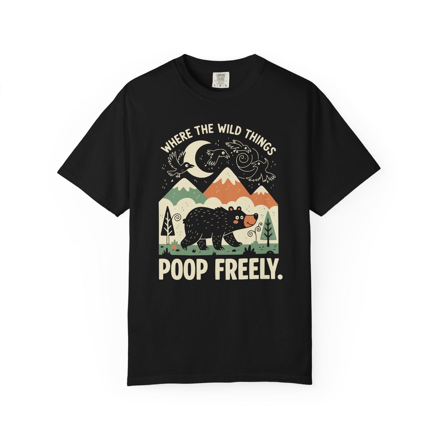 "Where the Wild Things Poop Freely" T-Shirt - Nature Wildlife Outdoors Bird Bear Graphic Tee