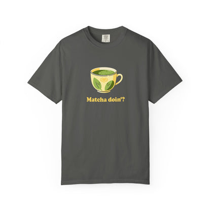 Matcha Doin'? Tee - Cozy Graphic T-Shirt