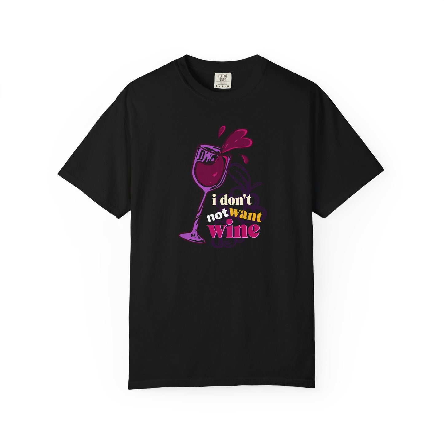 "I Don't Not Want Wine" T-Shirt —  Wine Lover Graphic Illustration Tee