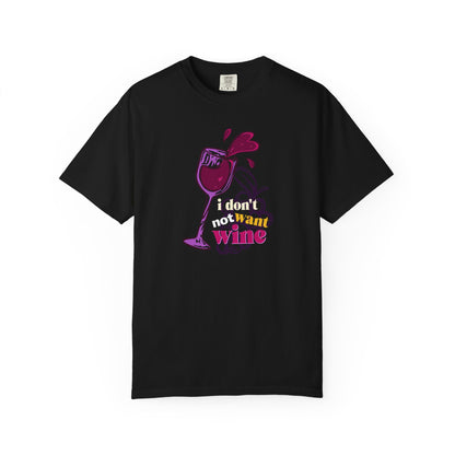 "I Don't Not Want Wine" T-Shirt —  Wine Lover Graphic Illustration Tee
