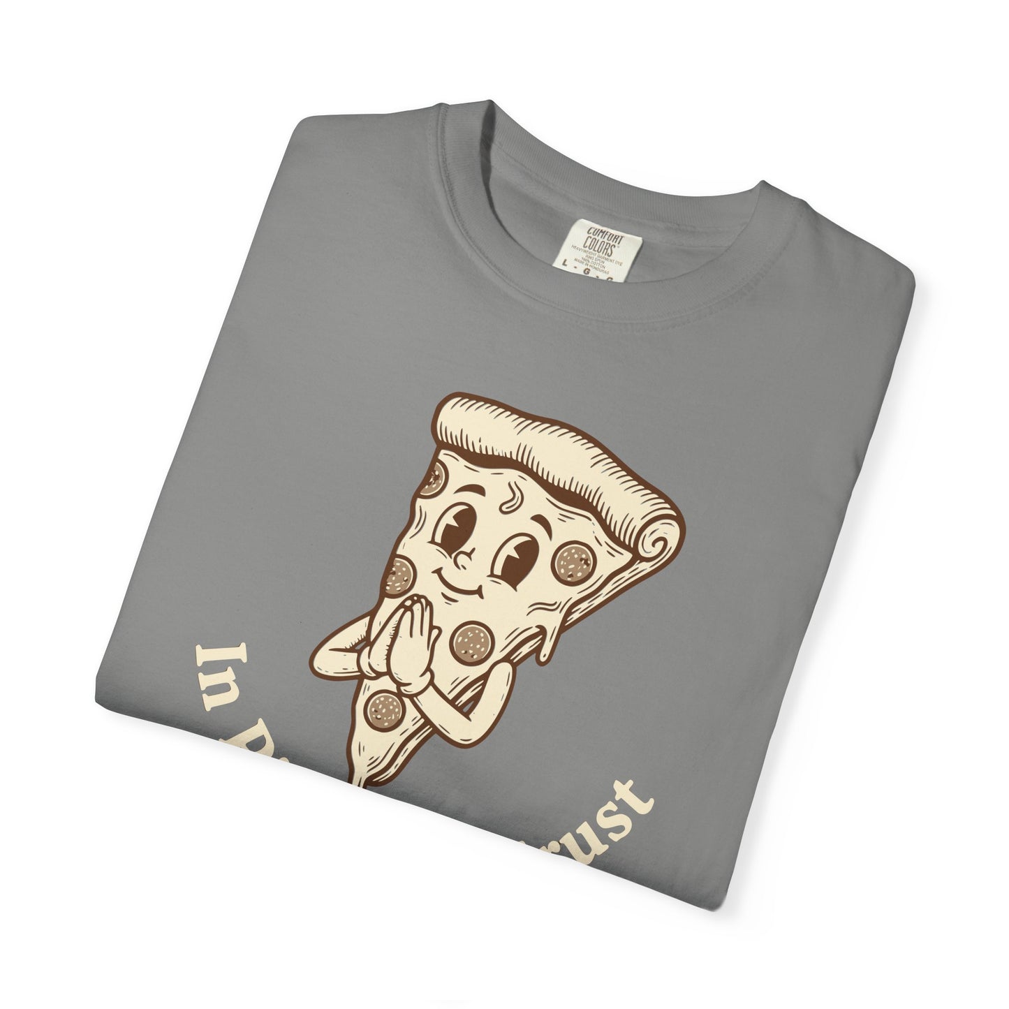 "In Pizza We Crust" T-Shirt — Cute Cartoon Pizza Slice Tee