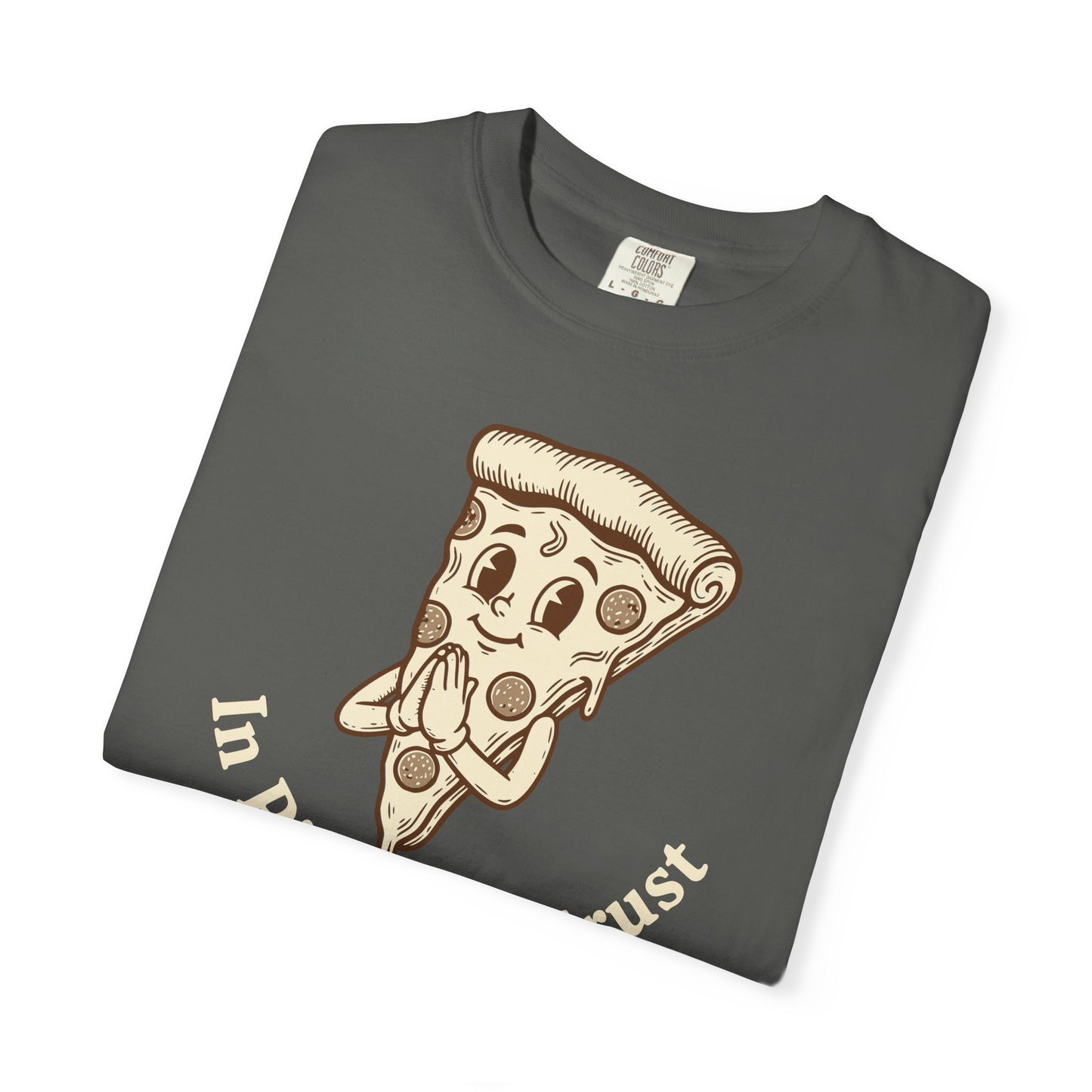 "In Pizza We Crust" T-Shirt — Cute Cartoon Pizza Slice Tee