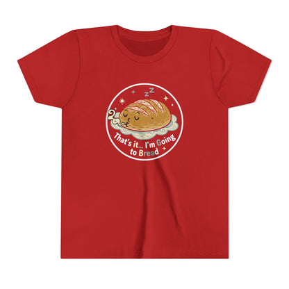 'That's It... I'm Going to Bread' Youth Tee - Kids Sleeping Loaf T‑Shirt