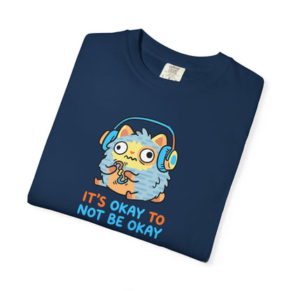 "It's Okay to Not Be Okay" Tee — Cute Cat Self-Care Mental Health Awareness T-Shirt