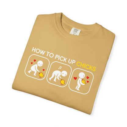 "How to Pick Up Chicks" Unisex Garment-Dyed T-shirt