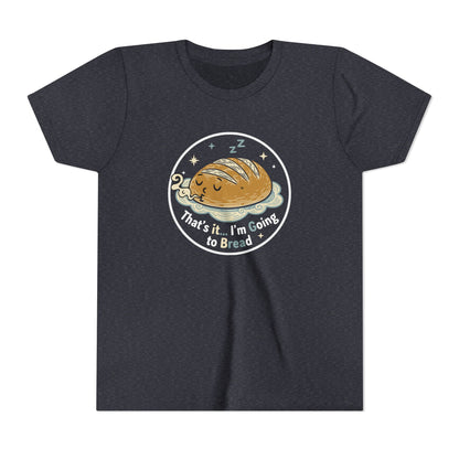 'That's It... I'm Going to Bread' Youth Tee - Kids Sleeping Loaf T‑Shirt