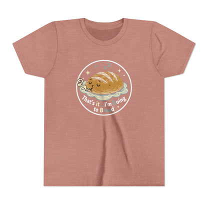 'That's It... I'm Going to Bread' Youth Tee - Kids Sleeping Loaf T‑Shirt