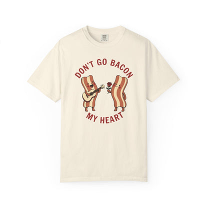 Don't Go Bacon My Heart T-Shirt — Funny Bacon Couple Graphic Tee