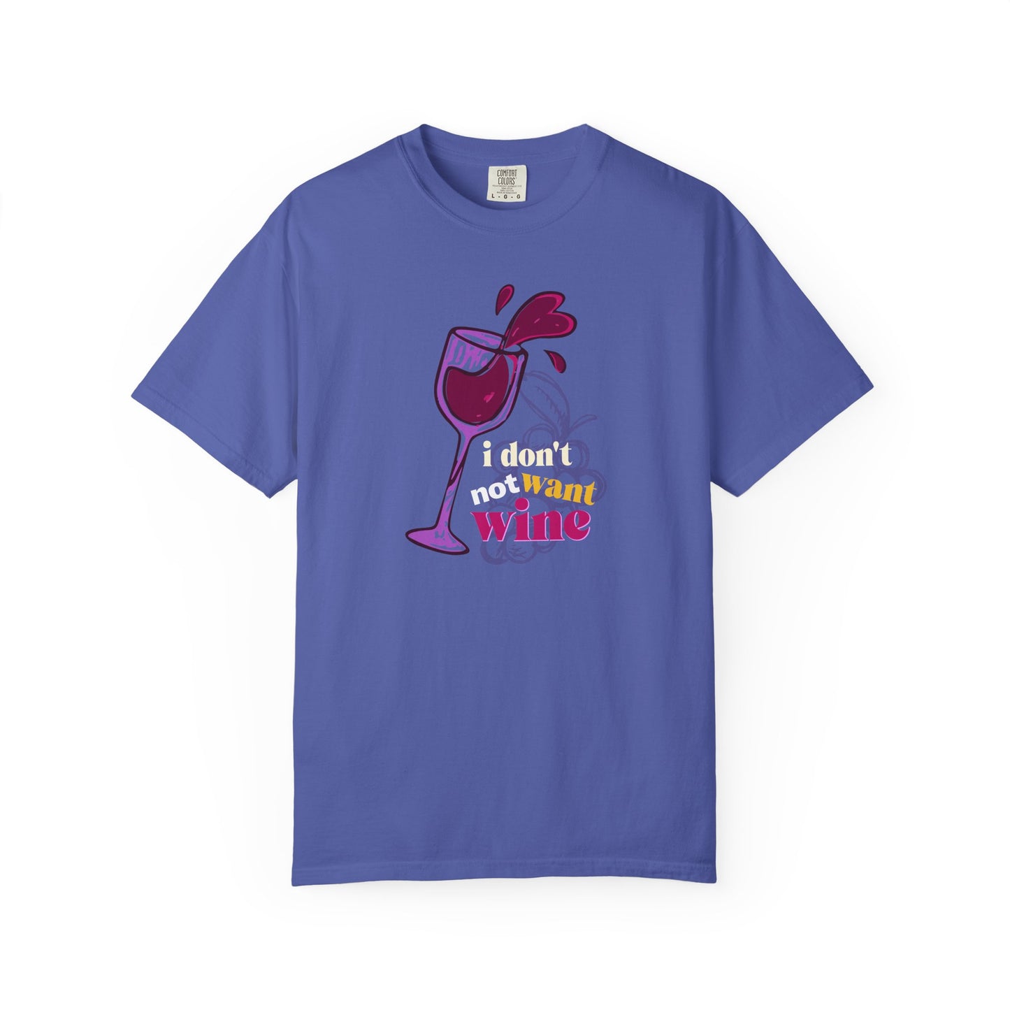 "I Don't Not Want Wine" T-Shirt —  Wine Lover Graphic Illustration Tee
