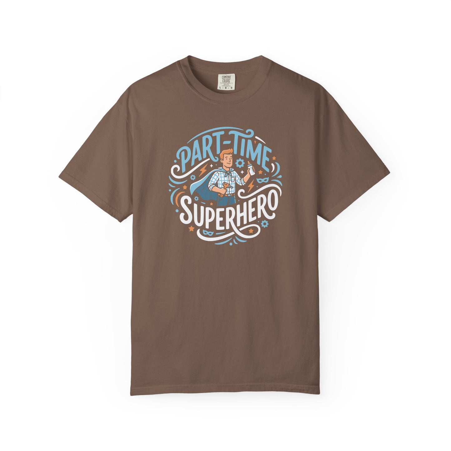 Part-Time Superhero T-Shirt — Funny Dad & Hero Appreciation Tee