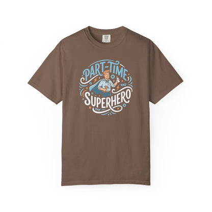 Part-Time Superhero T-Shirt — Funny Dad & Hero Appreciation Tee