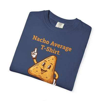 Nacho Average T-Shirt — Funny Nacho Chip Graphic Tee