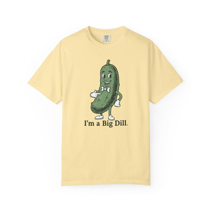 I'm a Big Dill T-Shirt — Funny Pickle Graphic Tee