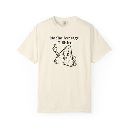 Nacho Average T-Shirt — Funny Nacho Chip Graphic Tee