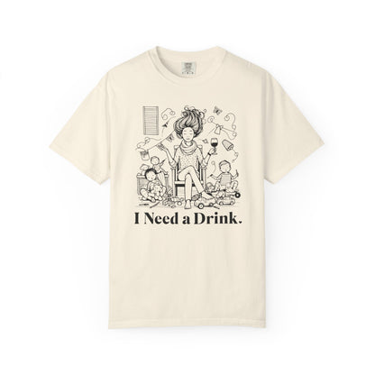 I Need a Drink T-Shirt — Funny Mom Relaxation Graphic Tee