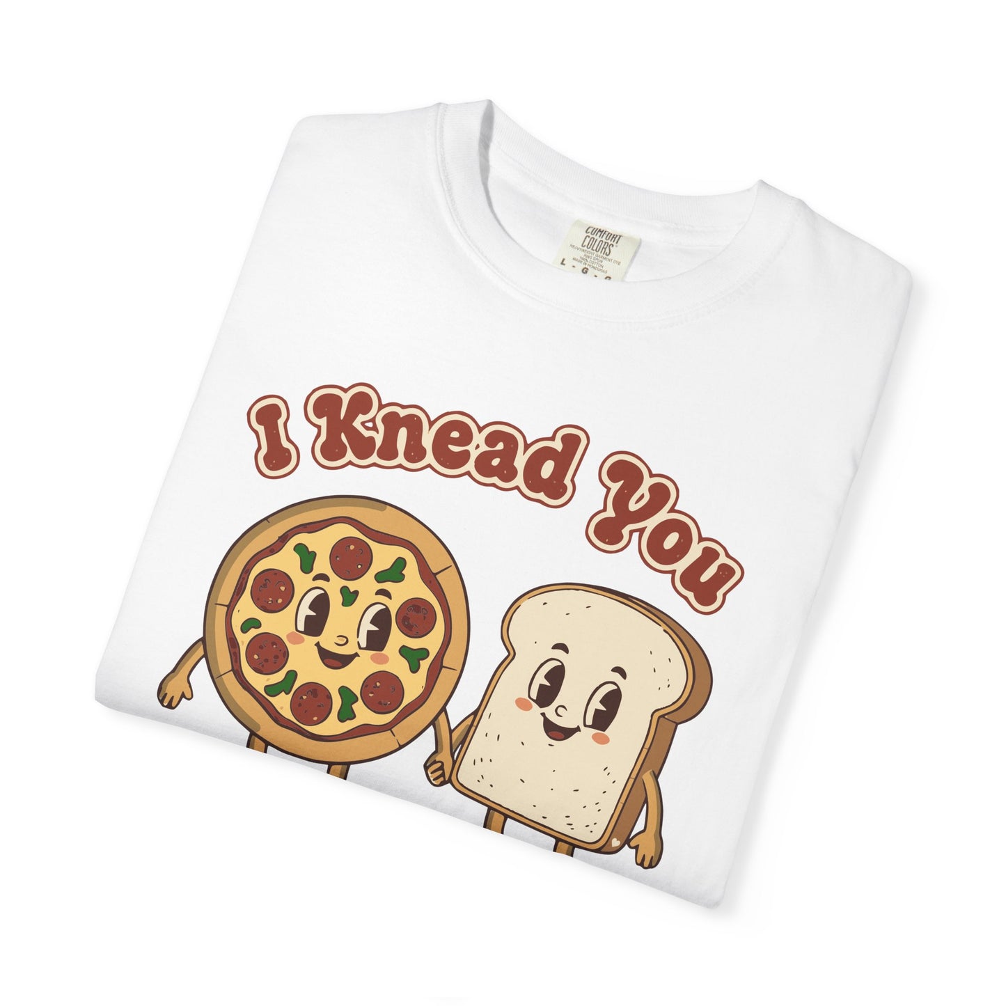 "I Knead You - Loaf of my life" Pizza & Bread T-Shirt — Cute Bakery Pun Tee