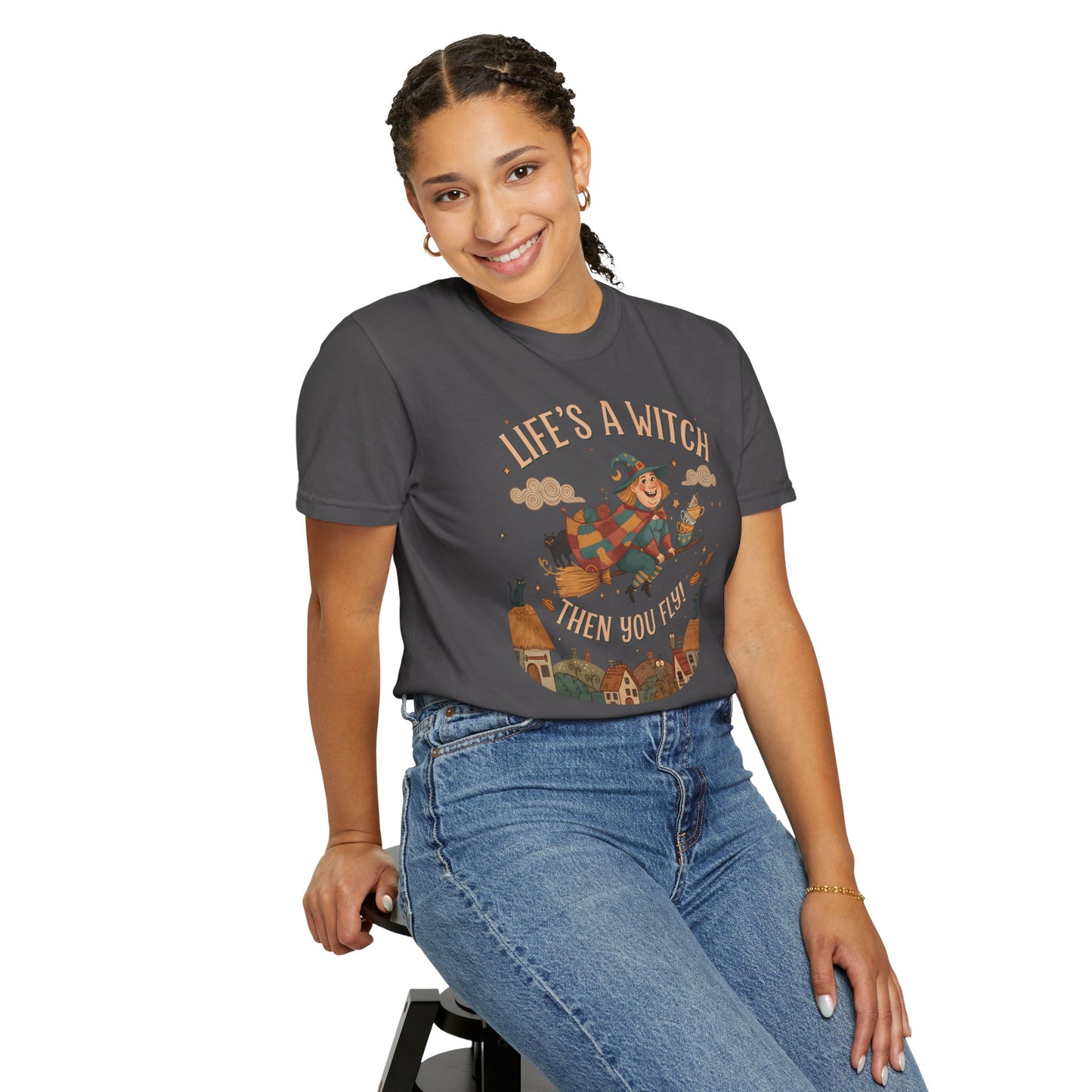 "Life's a Witch, Then You Fly" T-Shirt —  Fun Hopeful Uplifting Graphic Tee
