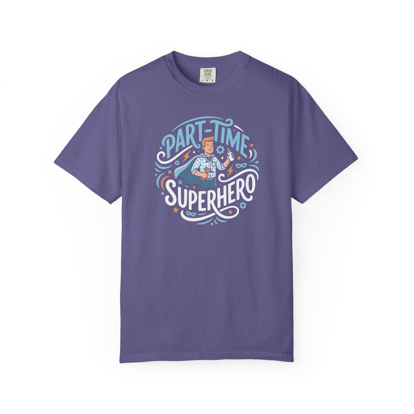 Part-Time Superhero T-Shirt — Funny Dad & Hero Appreciation Tee