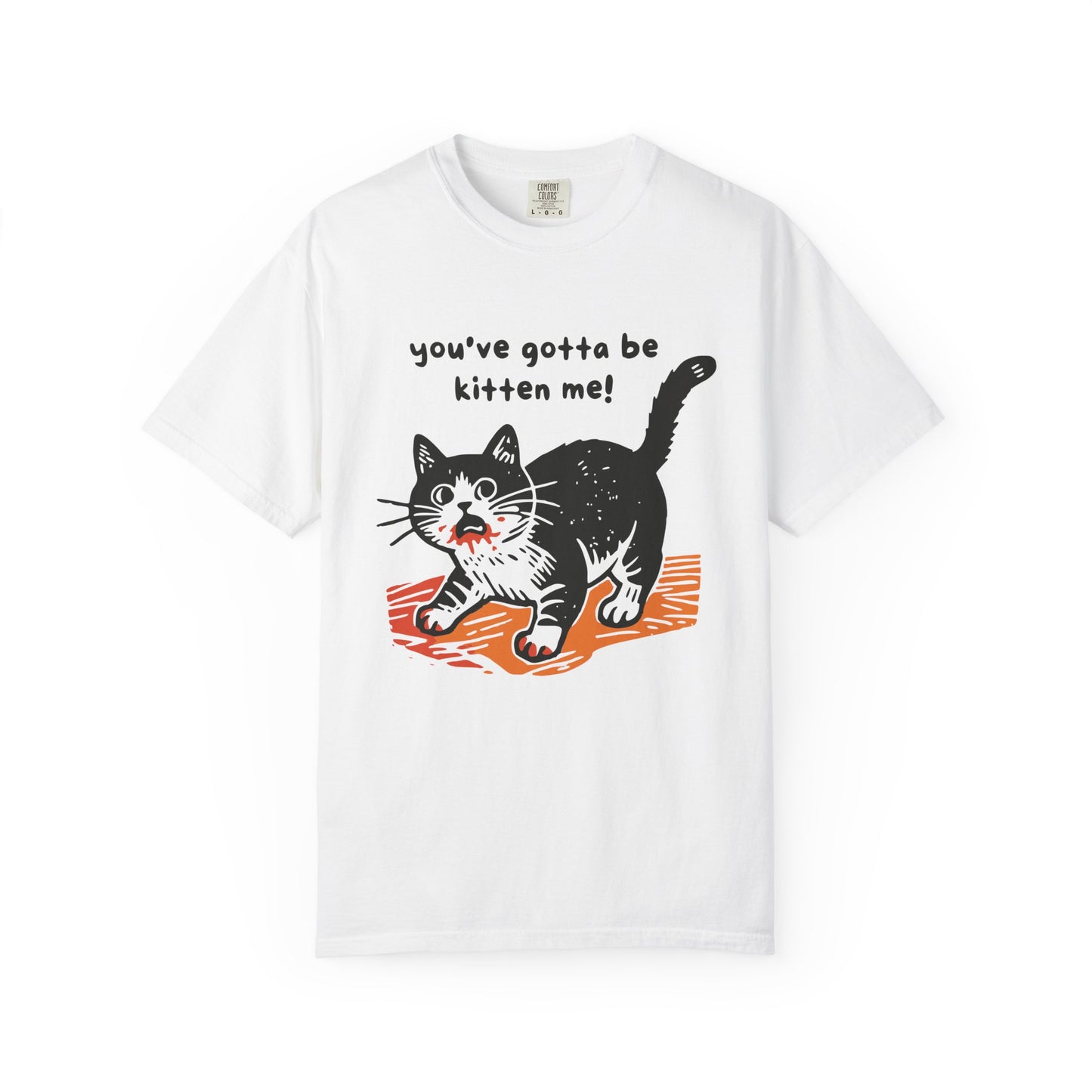 "You've Gotta Be Kitten Me!" Cat Graphic T-Shirt — Cute Retro Playful Kitty Tee