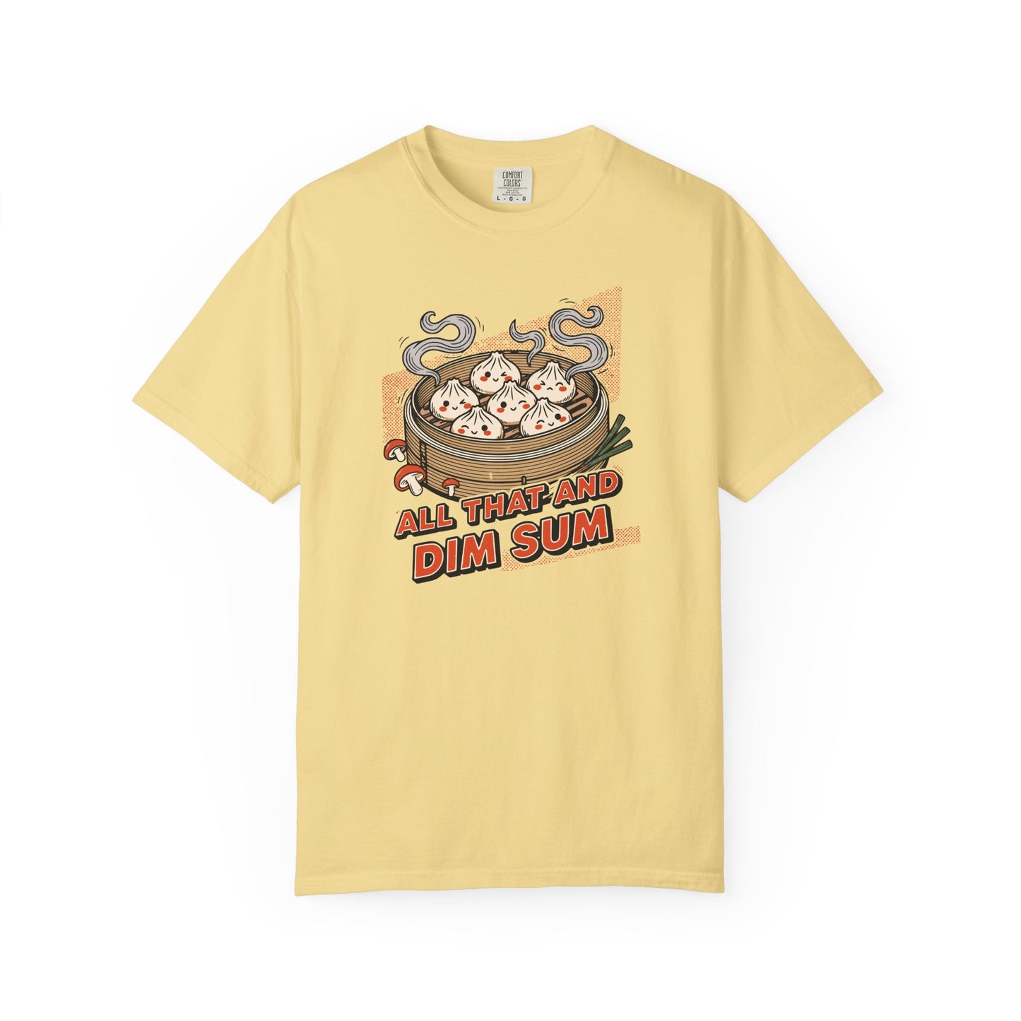 "All That and Dim Sum" Graphic T-Shirt — Dim Sum Cute Foodie Tee