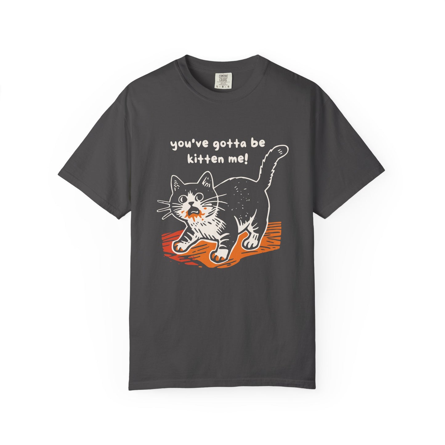 "You've Gotta Be Kitten Me!" Cat Graphic T-Shirt — Cute Retro Playful Kitty Tee