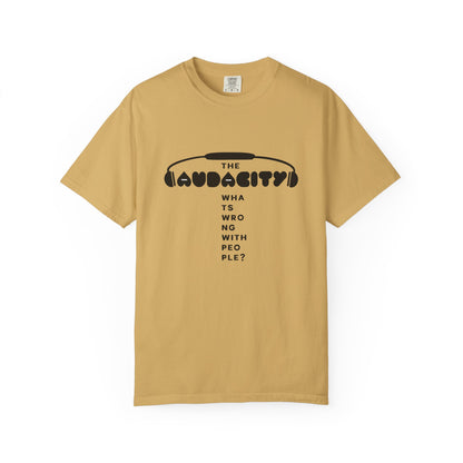 "The Audacity" (What's Wrong With People?) Graphic Tee  — Fictional Band Headphones T-Shirt