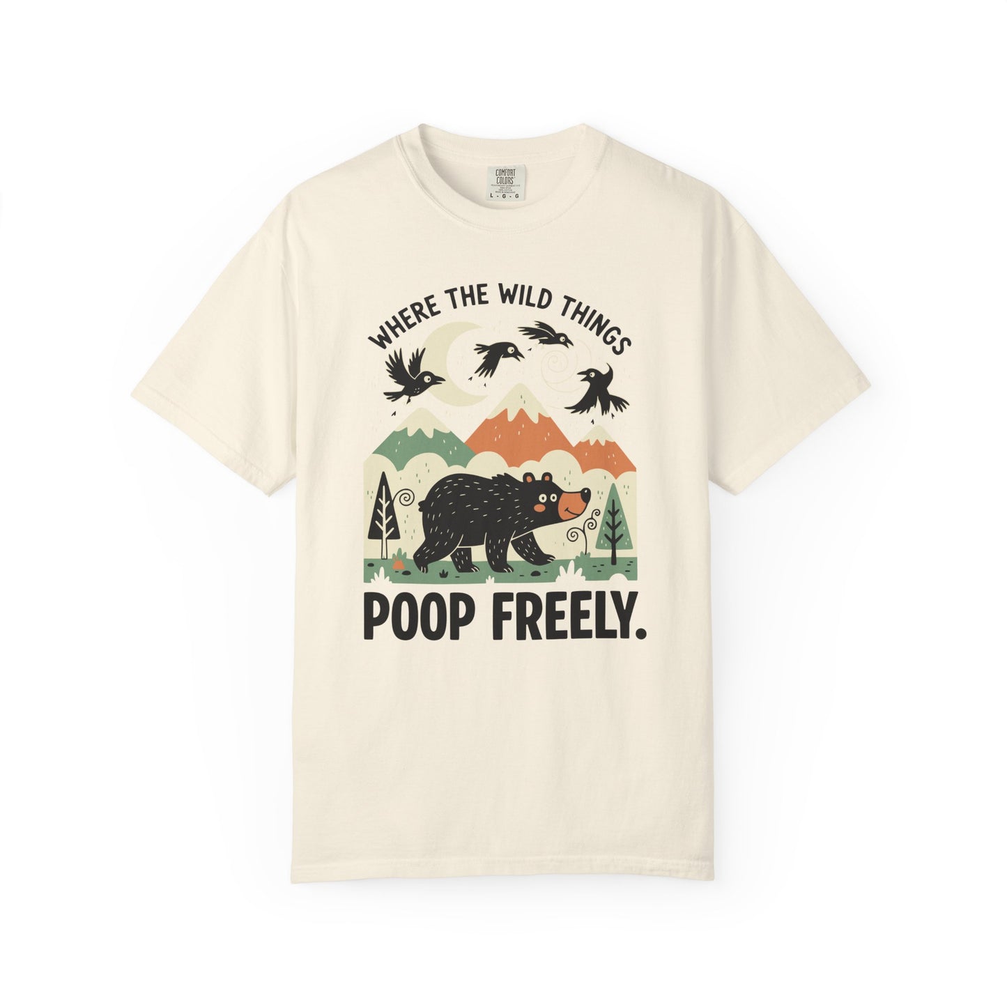 "Where the Wild Things Poop Freely" T-Shirt - Nature Wildlife Outdoors Bird Bear Graphic Tee