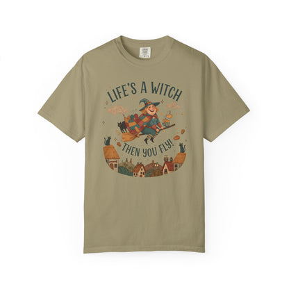 "Life's a Witch, Then You Fly" T-Shirt —  Fun Hopeful Uplifting Graphic Tee
