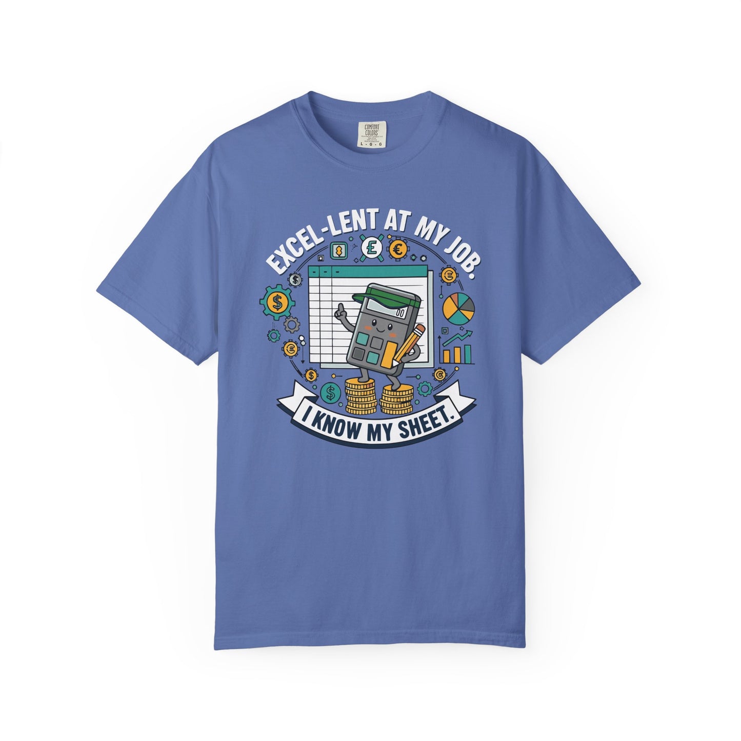 Excel-Lent at My Job T-Shirt — "I Know My Sheet" Funny Accountant Spreadsheet Tee