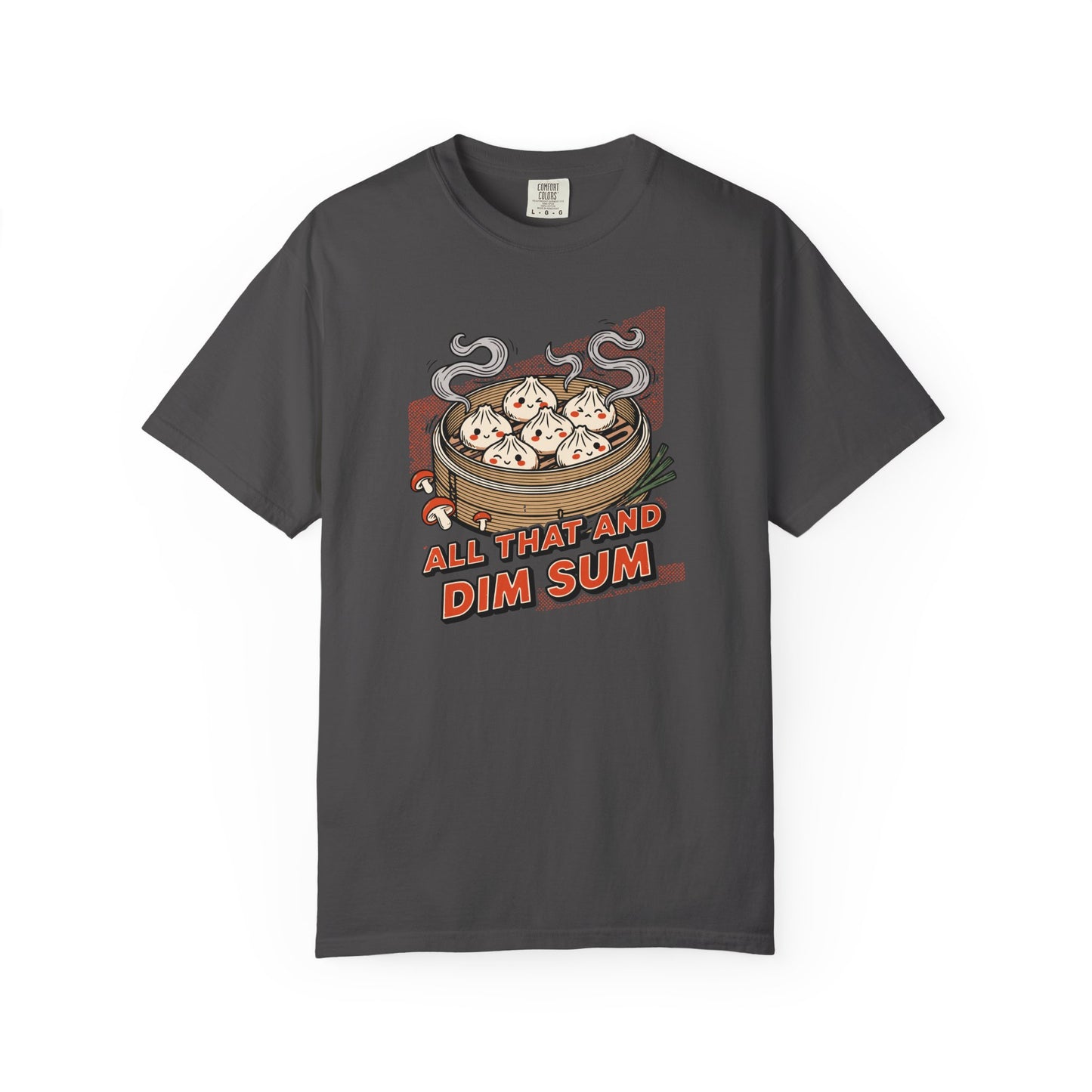 "All That and Dim Sum" Graphic T-Shirt — Dim Sum Cute Foodie Tee