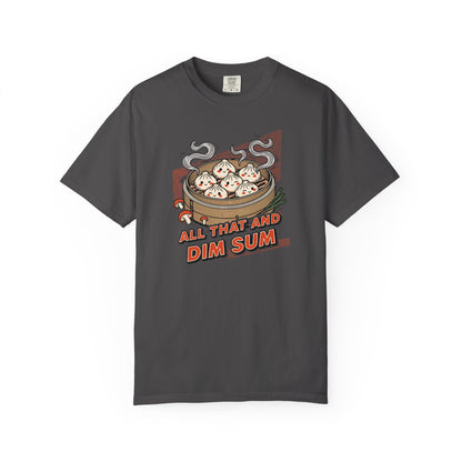 "All That and Dim Sum" Graphic T-Shirt — Dim Sum Cute Foodie Tee