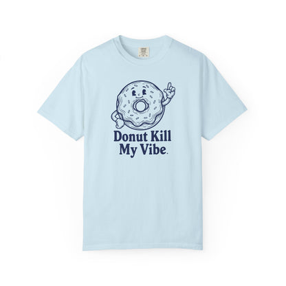 Donut Kill My Vibe T-Shirt - Sweet Retro Tee