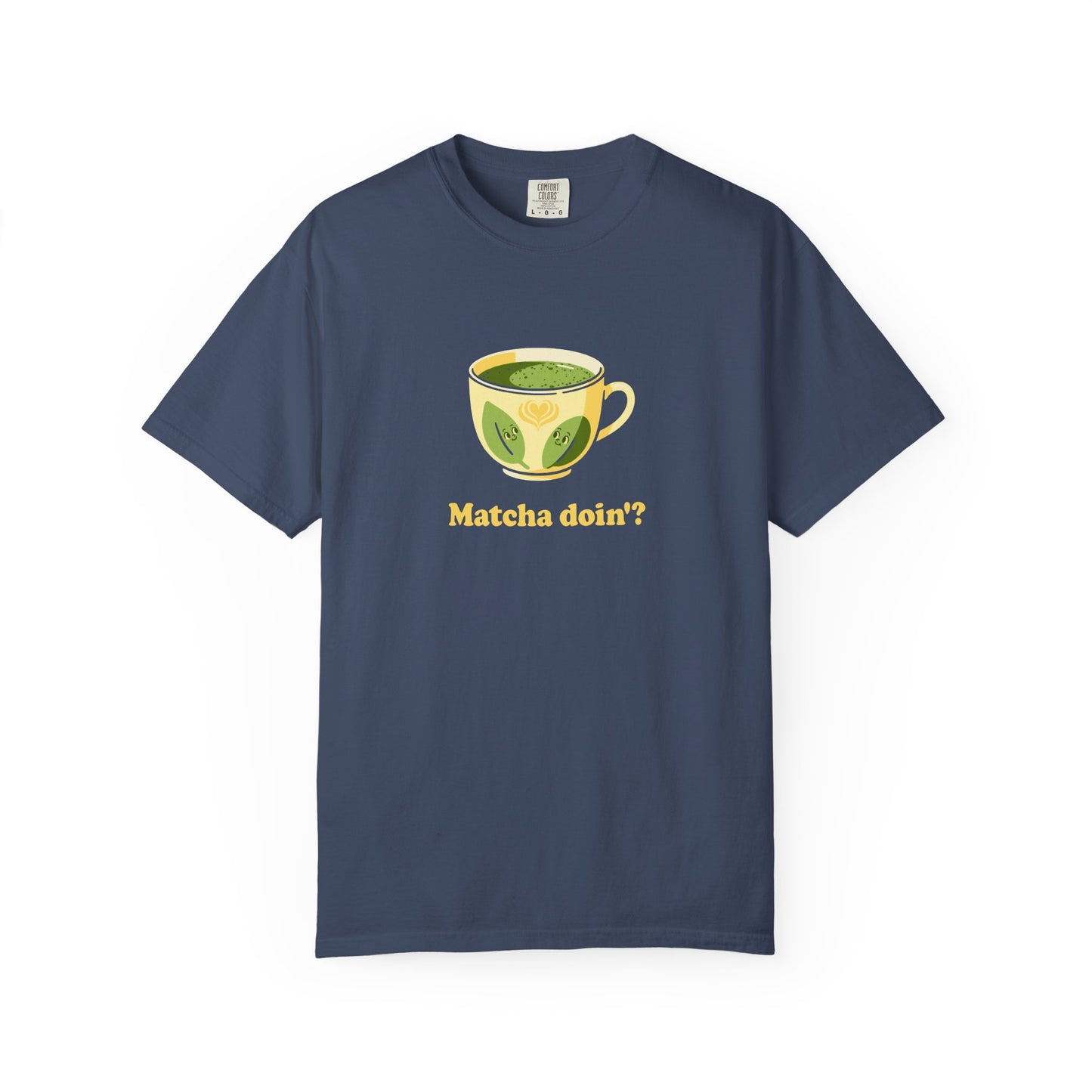 Matcha Doin'? Tee - Cozy Graphic T-Shirt