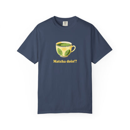 Matcha Doin'? Tee - Cozy Graphic T-Shirt