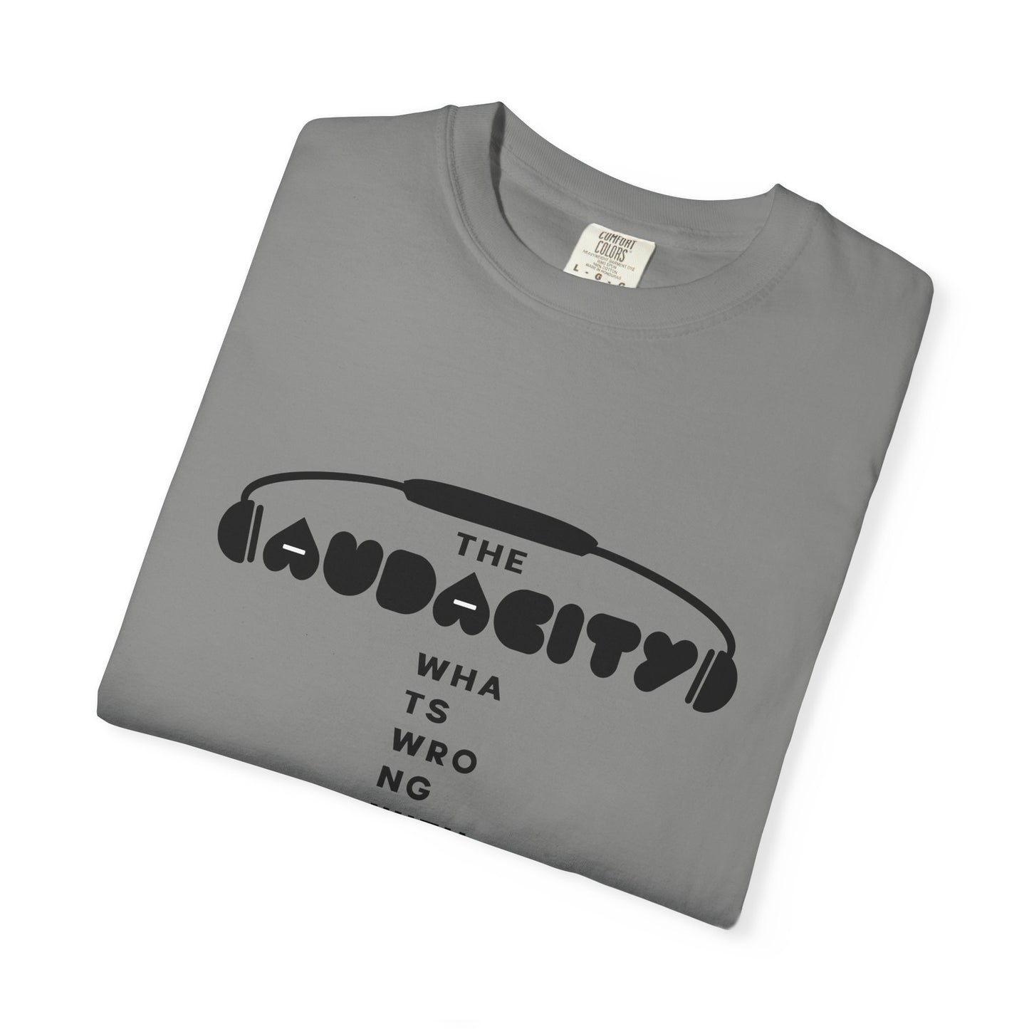 "The Audacity" (What's Wrong With People?) Graphic Tee  — Fictional Band Headphones T-Shirt