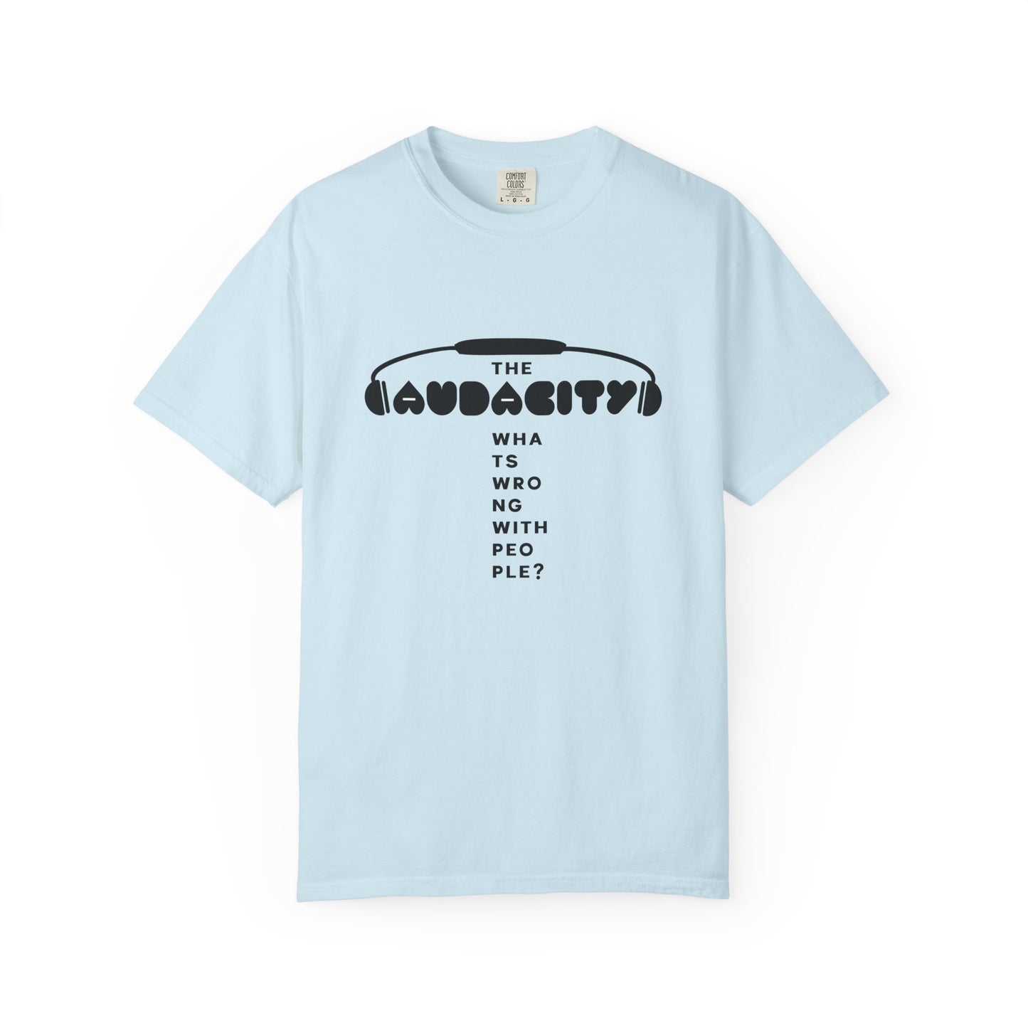 "The Audacity" (What's Wrong With People?) Graphic Tee  — Fictional Band Headphones T-Shirt