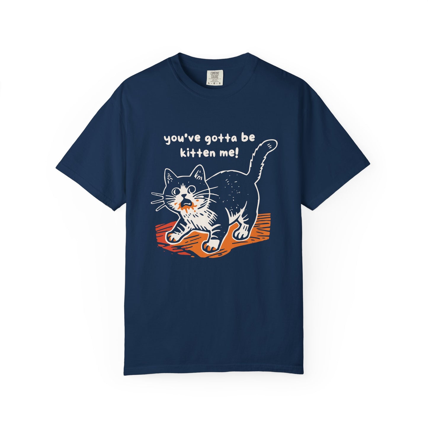"You've Gotta Be Kitten Me!" Cat Graphic T-Shirt — Cute Retro Playful Kitty Tee