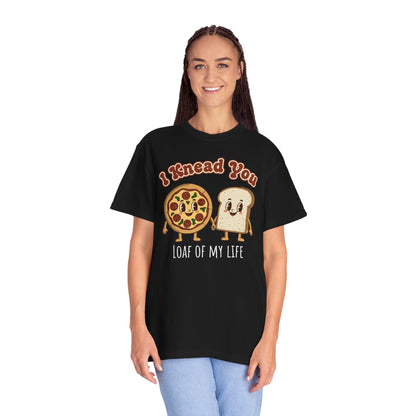 "I Knead You - Loaf of my life" Pizza & Bread T-Shirt — Cute Bakery Pun Tee