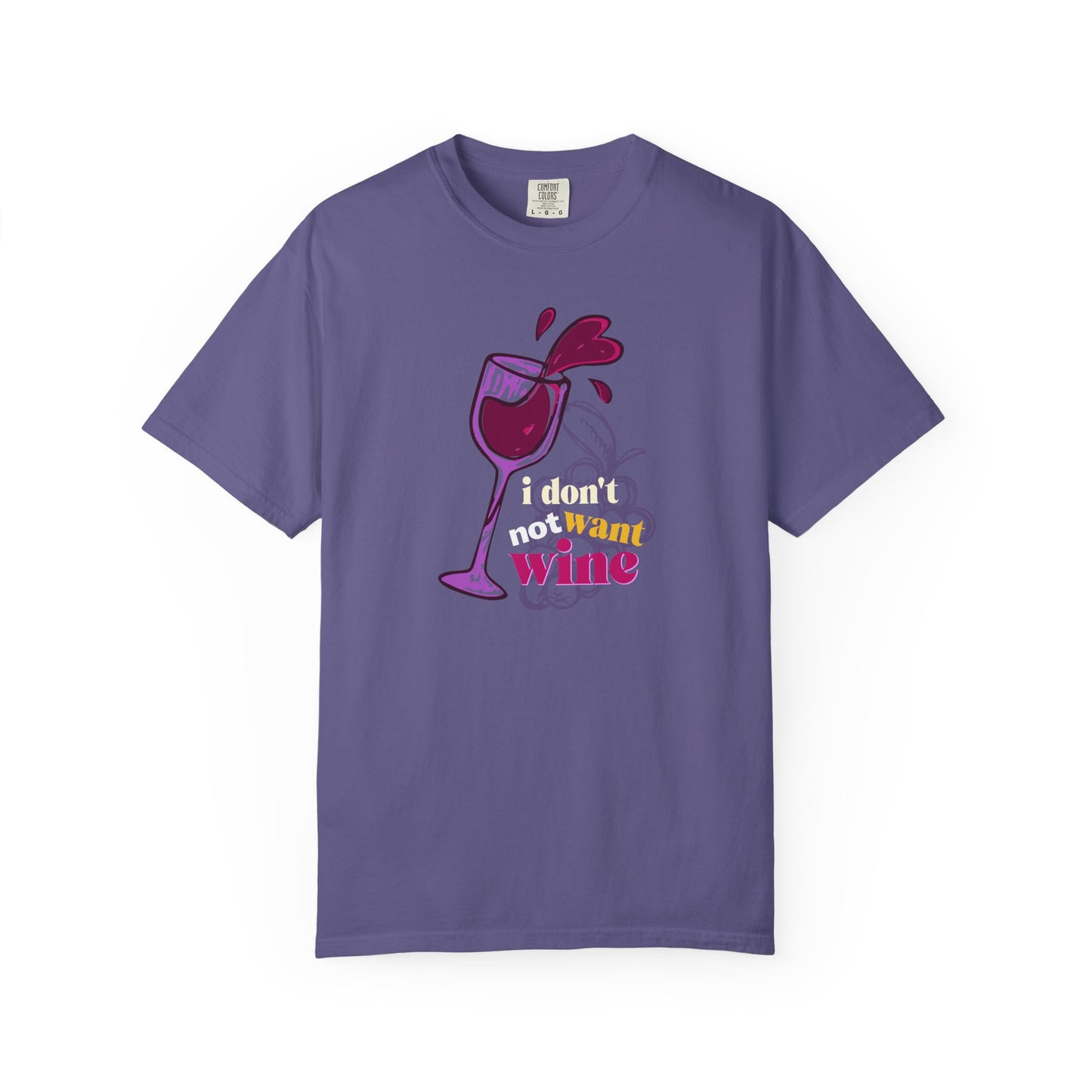 "I Don't Not Want Wine" T-Shirt —  Wine Lover Graphic Illustration Tee