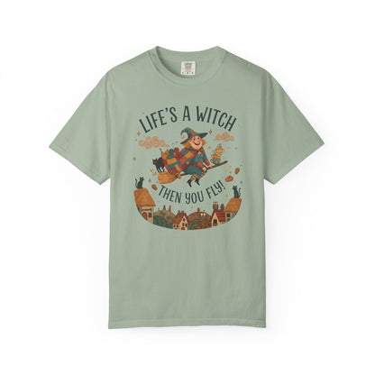 "Life's a Witch, Then You Fly" T-Shirt —  Fun Hopeful Uplifting Graphic Tee