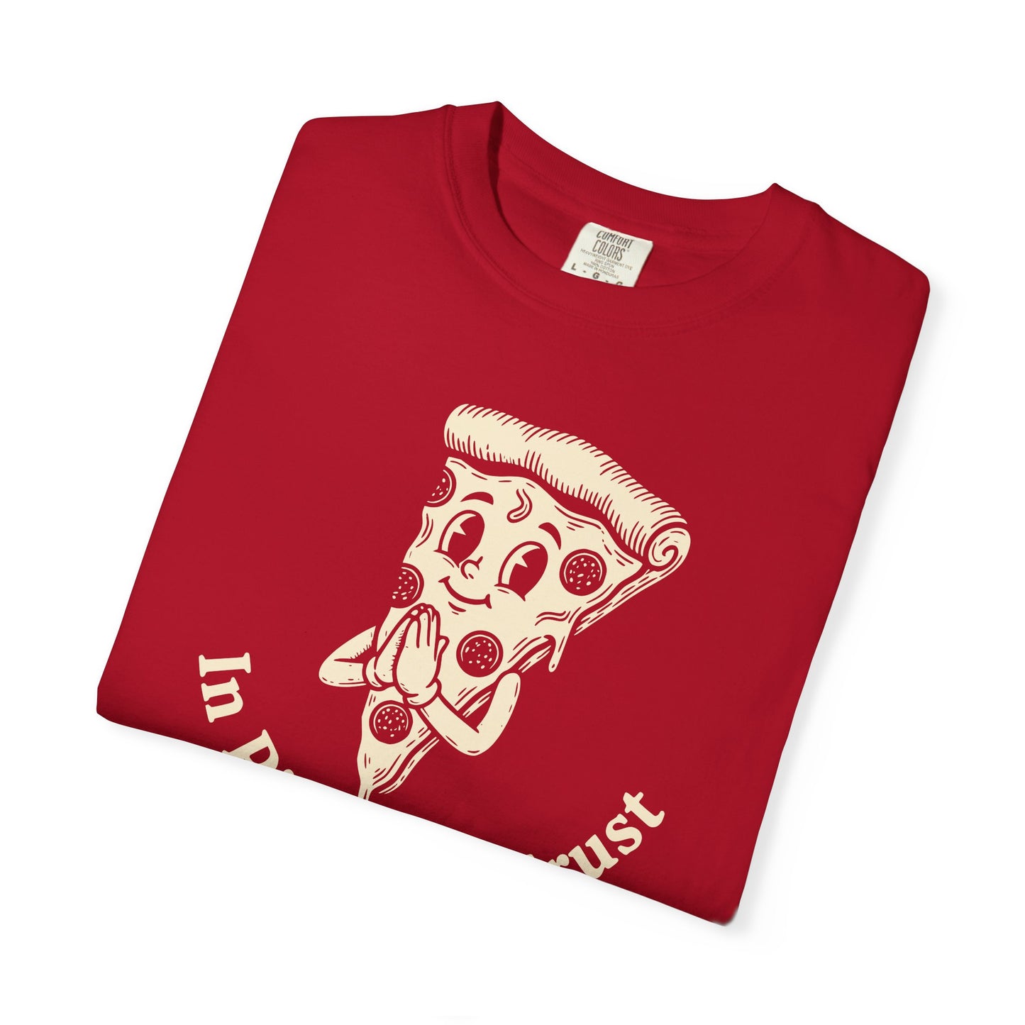 "In Pizza We Crust" T-Shirt — Cute Cartoon Pizza Slice Tee