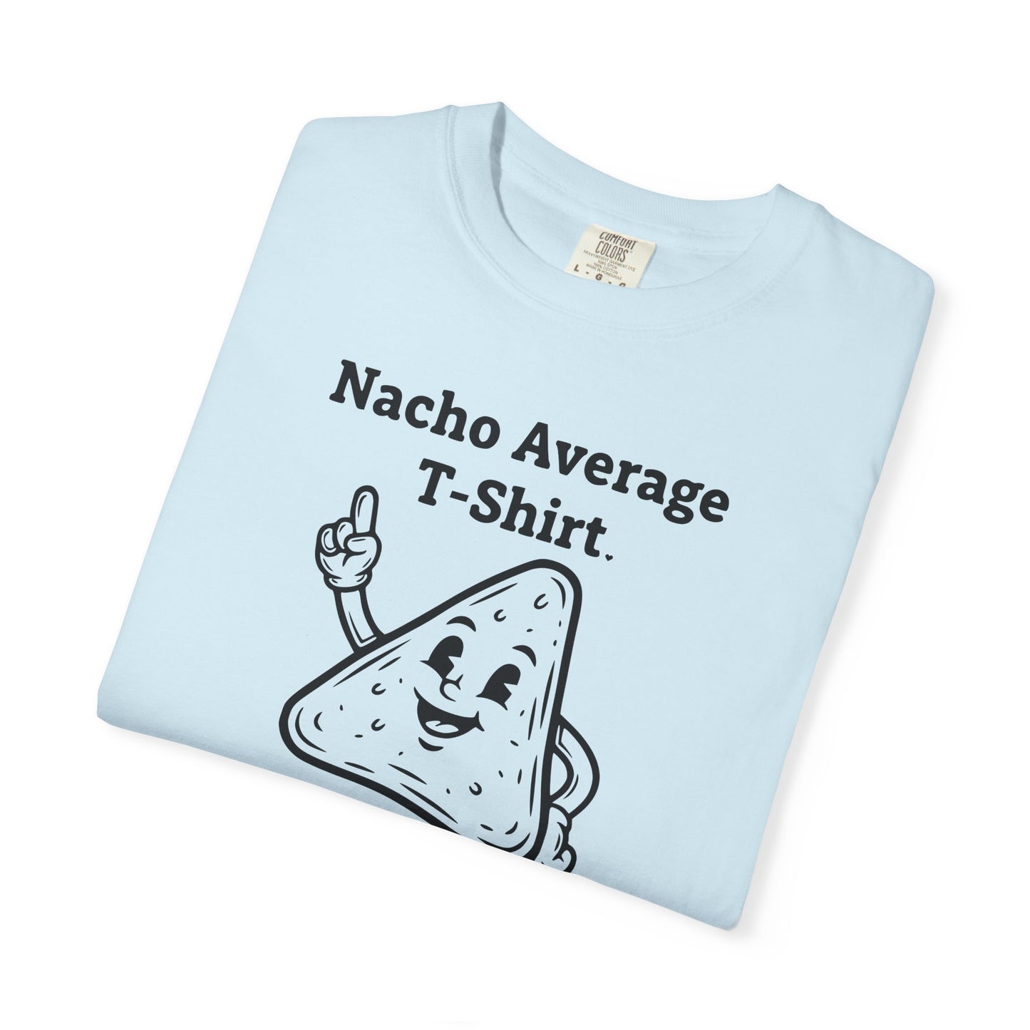 Nacho Average T-Shirt — Funny Nacho Chip Graphic Tee