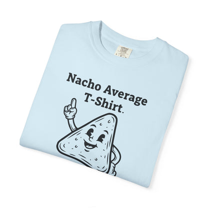 Nacho Average T-Shirt — Funny Nacho Chip Graphic Tee